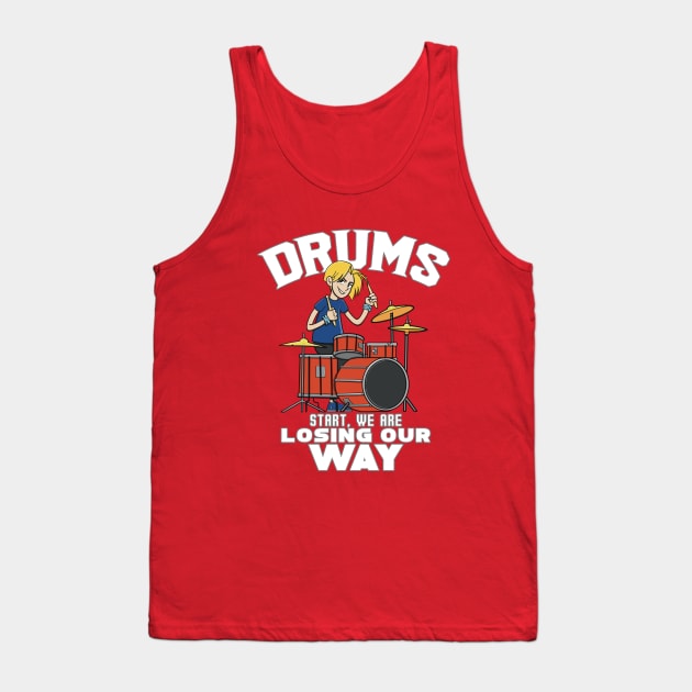 Drums start we are losing our way Tank Top by Imaginar.drawing